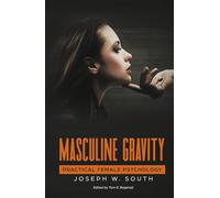 Masculine Gravity: Practical Female Psychology (The Joseph W. South Collection)
