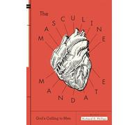 Masculine Mandate, The: God's Calling to Men