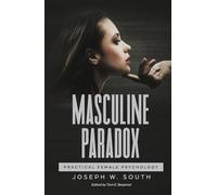 Masculine Paradox: Practical Female Psychology (The Joseph W. South Collection)