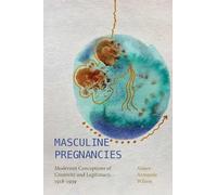 Masculine Pregnancies: Modernist Conceptions of Creativity and Legitimacy, 1918-1939 (SUNY Press Open Access)