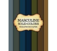 Masculine Scrapbook Paper: 42 Double-Sided Vintage-Inspired Pages for Junk Journals, Mixed Media Art, Collage & Paper Crafts