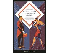 Masculinities in American Cinema: The Evolution of Male Stardom, 1909â€“1941