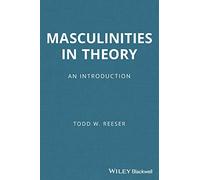 Masculinities in Theory: An Introduction