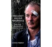 Masculinity and Film Performance: Male Angst in Contemporary American Cinema