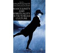 Masculinity and Spirituality in Victorian Culture