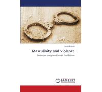 Masculinity and Violence: Testing an Integrated Model. 2nd Edition