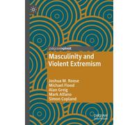 Masculinity and Violent Extremism