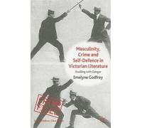Masculinity, Crime and Self-Defence in Victorian Literature: Duelling with Danger (Crime Files) by Emelyne Godfrey (2013-04-16)
