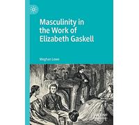 Masculinity in the Work of Elizabeth Gaskell