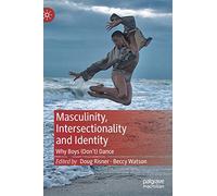 Masculinity, Intersectionality and Identity: Why Boys (Don’t) Dance