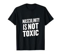 Masculinity Is Not Toxic, Masculine, Embrace masculinity T-Shirt