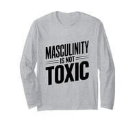 Masculinity is Not Toxic Strong Men Empower Each Other Long Sleeve T-Shirt