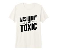 Masculinity is Not Toxic Strong Men Empower Each Other Premium T-Shirt
