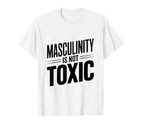 Masculinity is Not Toxic Strong Men Empower Each Other T-Shirt