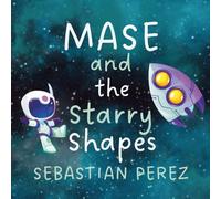Mase and the Starry Shapes: 3 (Mase's Space Adventures)