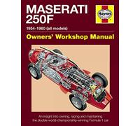 Maserati 250F Manual: An insight into owning, racing and maintaining the double-world-championship-winning Formula 1 car: An insight into owning, ... the classic front-engined Formula 1 car