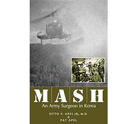 MASH: An Army Surgeon in Korea