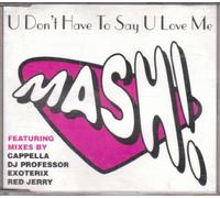 Mash - U Dont Have to Say U Love Me