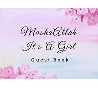 MashaAllah It's A Girl Guest Book: Aqiqah Aqeeqah Baby Shower Islamic Theme Ritual Practice (Aqeeqah Mubarak)