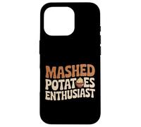 Mashed Potatoes Enthusiast Funny Foodie Thanksgiving Case for iPhone 16 Pro