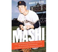Mashi: The Unfulfilled Baseball Dreams of Masanori Murakami, the First Japanese Major Leaguer