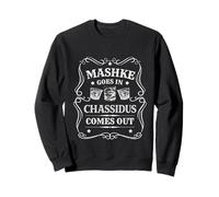 Mashke Goes in Chassidus Comes Out Farbrengen Chabad Jewish Sweatshirt