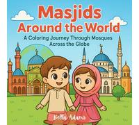 Masjid's Around The World: A Coloring Journey Through Mosques Across The Globe