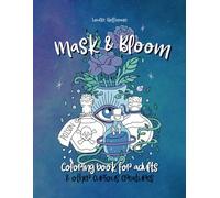 Mask and Bloom: Coloring book for adults and other curious creatures