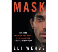 Mask: My Race Through the Belly of Hollywood to Self-Discovery