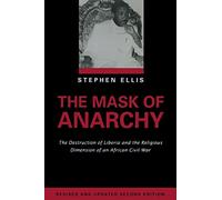 The Mask of Anarchy Updated Edition: The Destruction of Liberia and the Religious Dimension of an African Civil War
