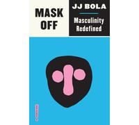 MASK OFF MASCULINITY REDEFINED By JJ Bola (Paperback) (9780745338743)