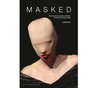 Masked: Anonymity, Empowerment, and Identity in Fashion and Popular Culture
