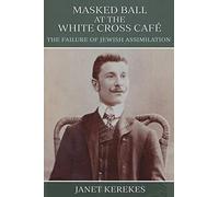 Masked Ball at the White Cross Café: The Failure of Jewish Assimilation