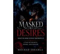 Masked Desires: What We Hide Is What Destroys Us
