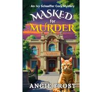 Masked for Murder: A Completely Unputdownable Page Turning and Addictive Cozy Mystery (An Ivy Schaeffer Cozy Mystery)