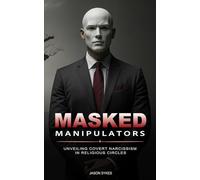 Masked Manipulators: Unveiling Covert Narcissism In Religious Circles
