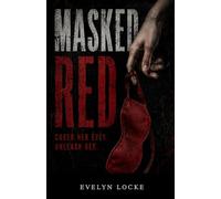 Masked Red: Seen online, Hunted offline, Owned in secret (Evelyn Locke)