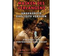 MASKEN DES VERLANGENS: Ein Spiel der Verführung und Macht. Ungekürzte explizite Version. (Alexandre (Deutsch))