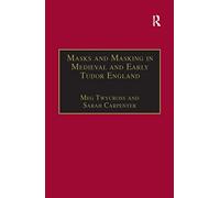 Masks and Masking in Medieval and Early Tudor England – Studies in Performance & Early Modern Drama