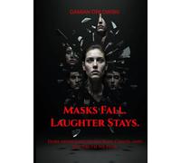 Masks Fall. Laughter Stays.: Dark Monologues on Pain, Chaos, and the Truth We Fear