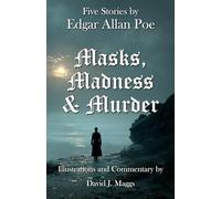 Masks, Madness & Murder: Five Stories By Edgar Allan Poe