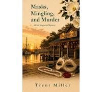 Masks, Mingling, and Murder: A Port Magnolia Mystery