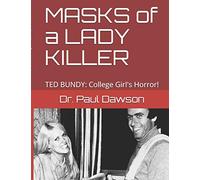 MASKS of a LADY KILLER: TED BUNDY: College Girl's Horror!