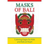 Masks of Bali: Coloring Pages for Kids and Kids at Heart: Volume 11 (Hands-On Art History)