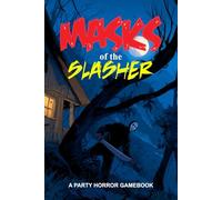 Masks of the Slasher: A Party Horror Gamebook