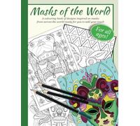 Masks of the World: A colouring book of designs inspired on masks from across the world ready for you to add your touch