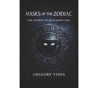 Masks of the Zodiac: The Gateway to Your Ghost Sign