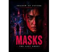 Masks: The Last Ghost: A Psychological Conspiracy Thriller (Shadow of Psyche)