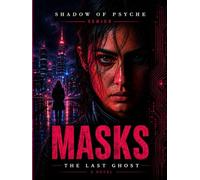 Masks: The Last Ghost: A Psychological Conspiracy Thriller (Shadow of Psyche)