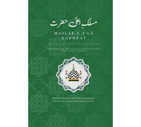 Maslak-e A'lā Ḥadhrat - The Creed of Aḥmad Riḍā Khān Barelwī: Unmasking the Shī‘ī Fitnah Concealed under the Cloak of Sunnah
